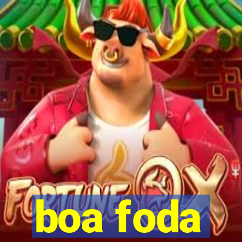 boa foda